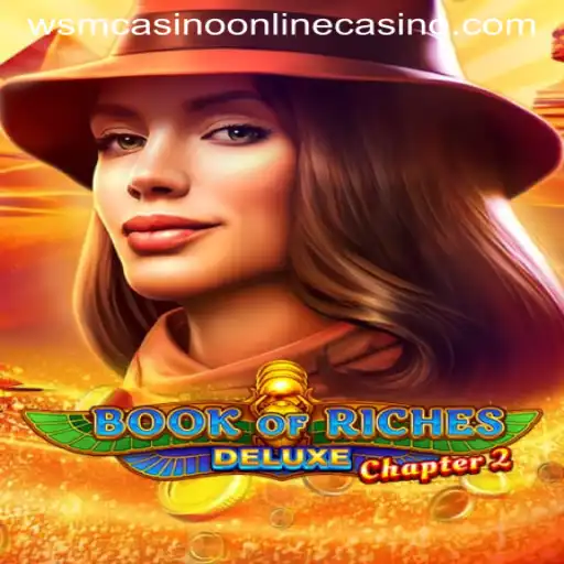 Exploring the Exciting World of Book of Riches Deluxe Chapter 2 at WSM Casino