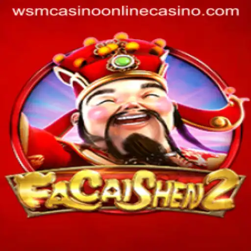 Discover the Thrills of FaCaiShen2 at WSM Casino