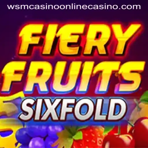 Exploring the Exciting World of FieryFruitsSixFold at WSM Casino