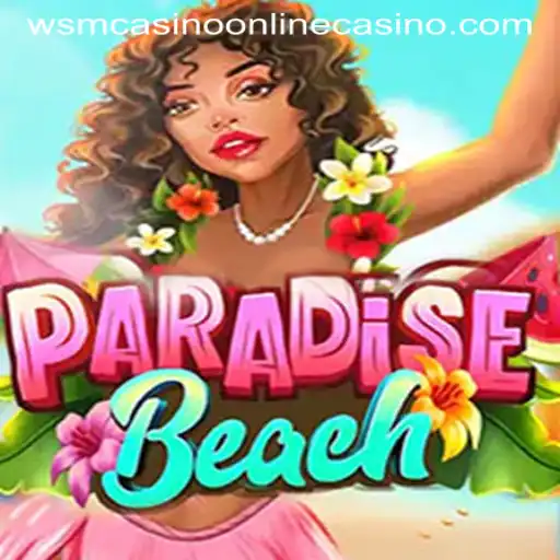 Exploring the Thrills of ParadiseBeach at WSM Casino