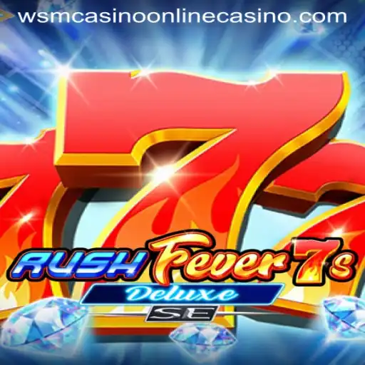 RushFever7sDeluxeSE: An Exciting Casino Game at WSM Casino